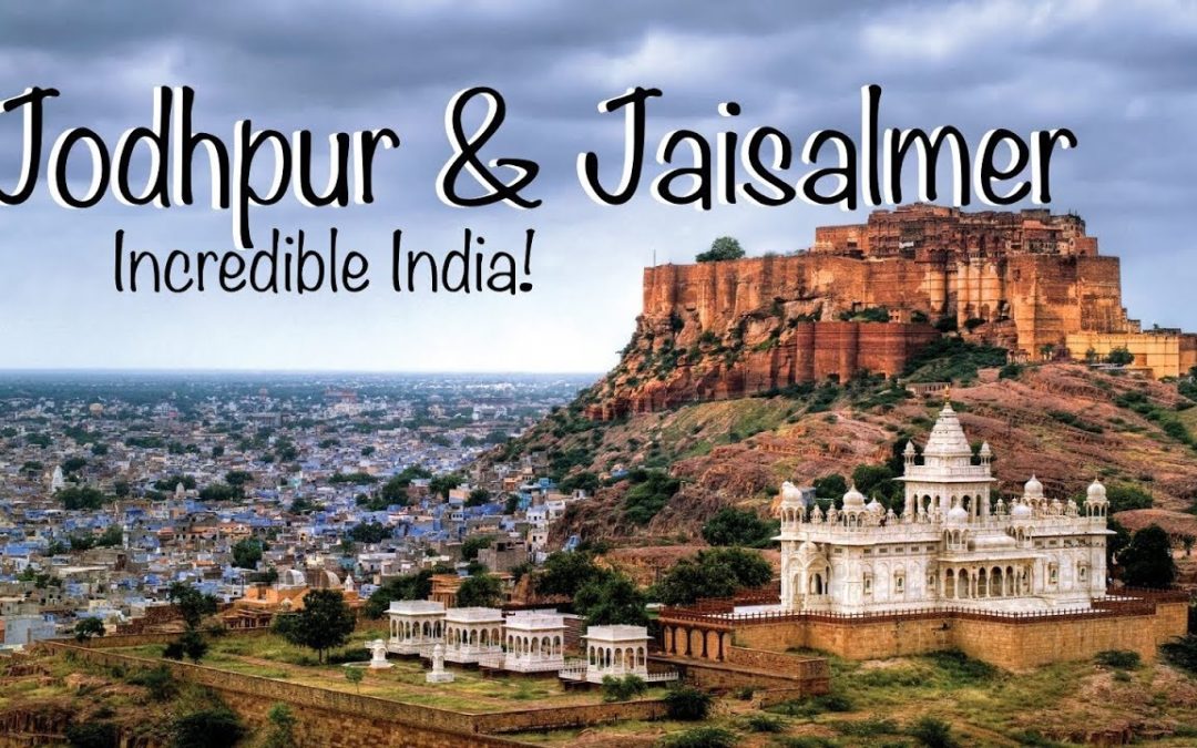 Rajasthan : Jodhpur and Jaisalmer – Incredible India !